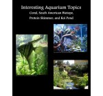 Interesting Aquarium Topics: Corals, South American Biotope, Protein Skimmers, and Koi Pond