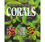 Aquarium Corals: Selection, Husbandry, and Natural History