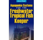 Aquaponics Systems for the Freshwater Tropical Fish Keeper