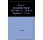 Golden Encyclopedia of Freshwater Tropical Aquarium Fishes