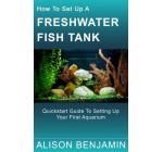 How To Set Up A Freshwater Fish Tank: Quickstart guide to setting up your first aquarium