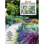 Sunset Western Garden Book of Easy-Care Plantings: The Ultimate Guide to Low-Water Beds, Borders, and Containers